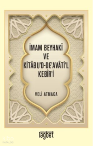 İmam Beyhakî ve Kitâbu’d-De’avâti’l Kebîr’i