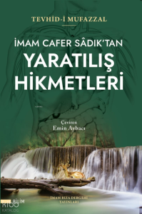 İmam Cafer Sadık'tan Yaratılış Hikmetleri (Tevhid-i Mufazzal)