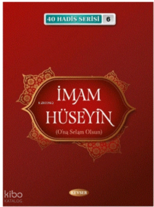 İmam Hüseyin (A.S) (40 Hadis Serisi 6)