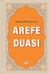 İmam Hüseyin´den (A.S) Arefe Duası
