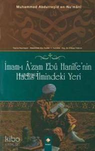 İmam- I Âzam Ebu Hanife'nin Hadis İlmindeki Yeri (Muhammed Abdurreşid En- Nu' Mani)