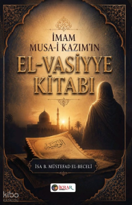 İmam Musa-i Kâzım’ın el-Vasiyye Kitabı;Sahîfetu’l Kâzımiyye