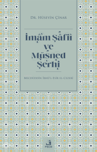 İmam Şâfiî ve Müsned Şerhi;Mecdüddin İbnü'l-Esir El-Cezerî