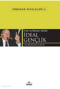 İman ve Aksiyon Sahibi İdeal Gençlik; Erbakan Risaleleri 6