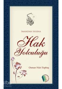 İmandan İhsâna Hak Yolculuğu