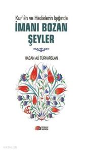 İmani Bozan Şeyler; Kur'an Ve Hadislerin Işığında