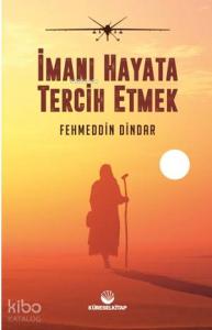İmanı Hayata Tercih Etmek