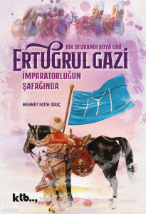 İmparatorluğun Şafağında Ertuğrul Gazi