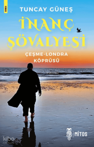 İnanç Şövalyesi;Çeşme - Londra Köprüsü