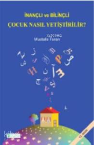 İnançlı ve Bilinçli Çocuk Nasıl Yetiştirilir
