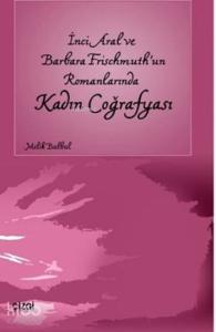 İnci Aral ve Barbara Frischmuth'un Romanlarında Kadın Coğrafyası