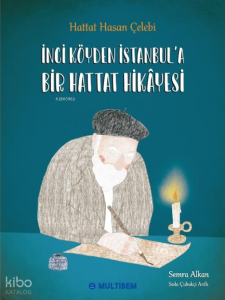 İnci Köyden İstanbul`a Bir Hattat Hikayesi