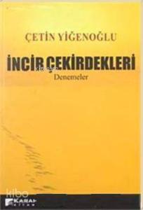 İncir Çekirdekleri; Denemeler