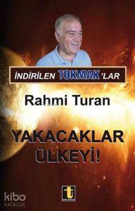 İndirilen Tokmak'lar; Yakacaklar Ülkeyi!