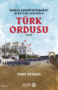 İngiliz Askeri İstihbarat Raporlarında Türk Ordusu