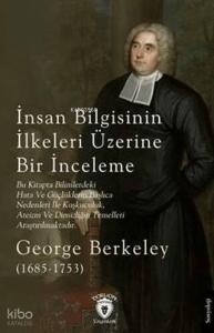 İnsan Bilgisinin İlkeleri Üzerine Bir İnceleme;(1685 - 1753)