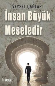 İnsan Büyük Meselidir