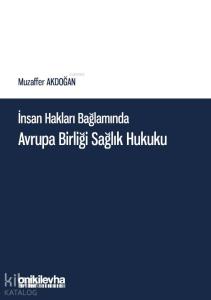 İnsan Hakları Bağlamında Avrupa Birliği Sağlık Hukuku