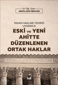 İnsan Hakları Teorisi Uyarınca Eski ve Yeni Ahitte Düzenlenen Ortak Haklar
