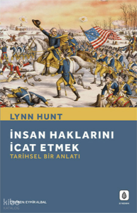 İnsan Haklarını İcat Etmek: Tarihsel Bir Anlatı