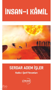İnsan-I Kâmil;Hadis-i Şerif Yorumları