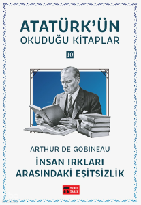 İnsan Irkları Arasındaki Eşitsizlik;Atatürk'ün Okuduğu Kitaplar 10