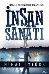 İnsan Sanatı; Nitelikli ve Etkili İnsan Olma Yolları