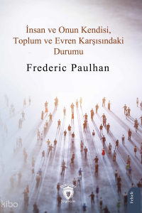 İnsan ve Onun Kendisi, Toplum ve Evren Karşısındaki Durumu