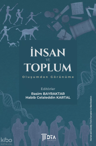 İnsan ve Toplum: Oluşumdan Görünüme;Human and Society: From Formation to Manifestation