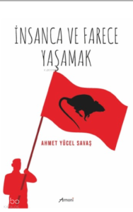 İnsanca Ve Farece Yaşamak