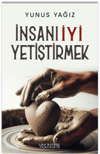 İnsanı İyi Yetiştirmek