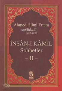 İnsanı Kamil Sohbetler 2; (Tokadi) 1887 - 1973