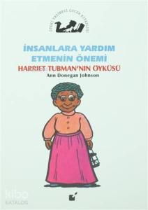 İnsanlara Yardım Etmenin Önemi - Harriet Tubman'nın Öyküsü