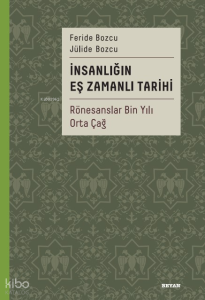 İnsanlığın  Eş Zamanlı Tarihi 2 (Ciltli);Rönesanslar Bin Yılı Orta Çağ