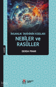 İnsanlık Tarihinin Kodları Nebîler ve Rasüller