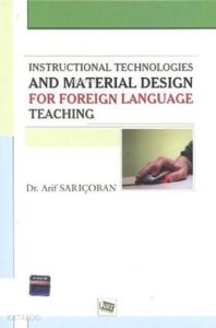 Instructional Technologies and Material Design for Foreign Language Teaching; Yabancı Dil Öğretiminde Materyal Geliştirme