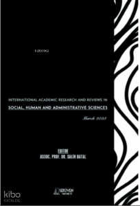 International Academic Research and Reviews in Social;Human and Administrative Sciences / March 2023