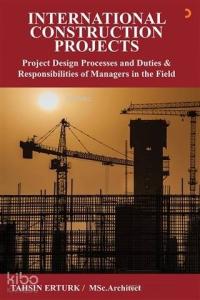 International Construction Projects; Project Design Processes and Duties Responsibilities of Managers In The Field