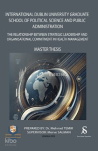 International Dublin University Graduate School Pof Political Science adn Public Administration;The Relationship Between Strategic Leadership and Organisational Commitment in Health Management