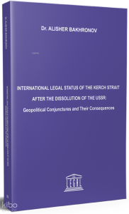 International Legal Status of the Kerch Strait After the Dissolution of the USSR: Geopolitical Conjunctures and Their Consequences