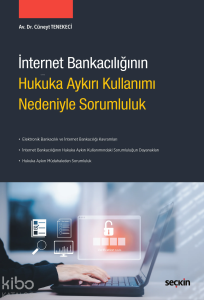 İnternet Bankacılığının Hukuka Aykırı Kullanımı Nedeniyle Sorumluluk