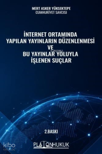 İnternet Ortamında Yapılan Yayınların Düzenlenmesi ve Bu Yayınlar Yoluyla İşlenen Suçlar