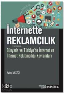 İnternette Reklamcılık; Dünyada ve Türkiye'de İnternet ve İnternet Reklamcılığı Kavramları
