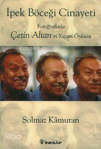 İpek Böceği Cinayeti; Fotoğraflarla Çetin Altan'ın Yaşam Öyküsü