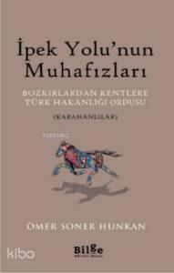 İpek Yolu'nun Muhafızları; Bozkırlardan Kentlere Türk Hakanlığı Ordusu (Karahanlılar)
