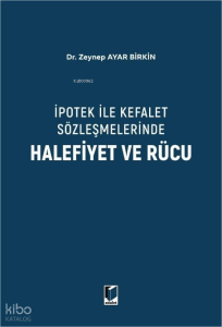 İpotek ile Kefalet Sözleşmelerinde Halefiyet ve Rücu