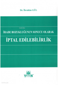 İrade Bozukluğunun Sonucu Olarak İptal Edilebilirlik