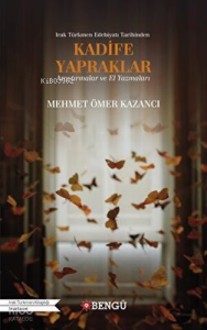 Irak Türkmen Edebiyatı Tarihinden Kadife Yapraklar Araştırmalar ve El Yazmaları