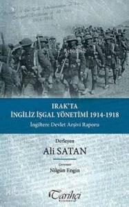 Irak'ta İngiliz İşgal Yönetimi 1914-1918; İngiltere Devlet Arşivi Raporu