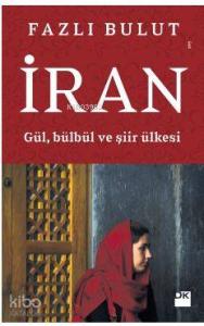 İran; Gül, Bülbül ve Şiir Ülkesi
